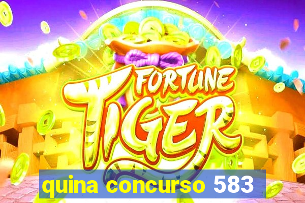 quina concurso 583